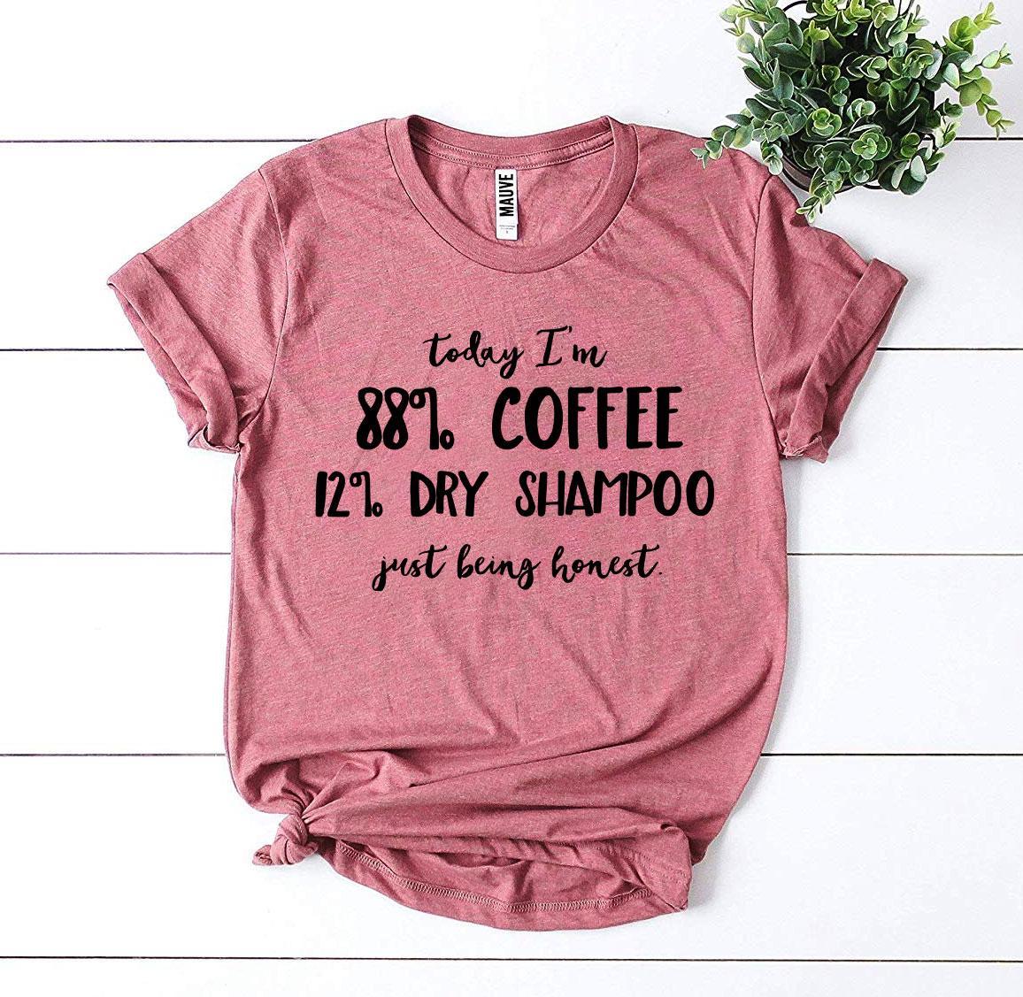 Today I'm 88% Coffee T-Shirt