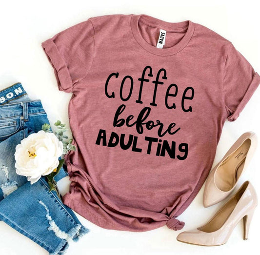 Coffee Before Adulting T-Shirt