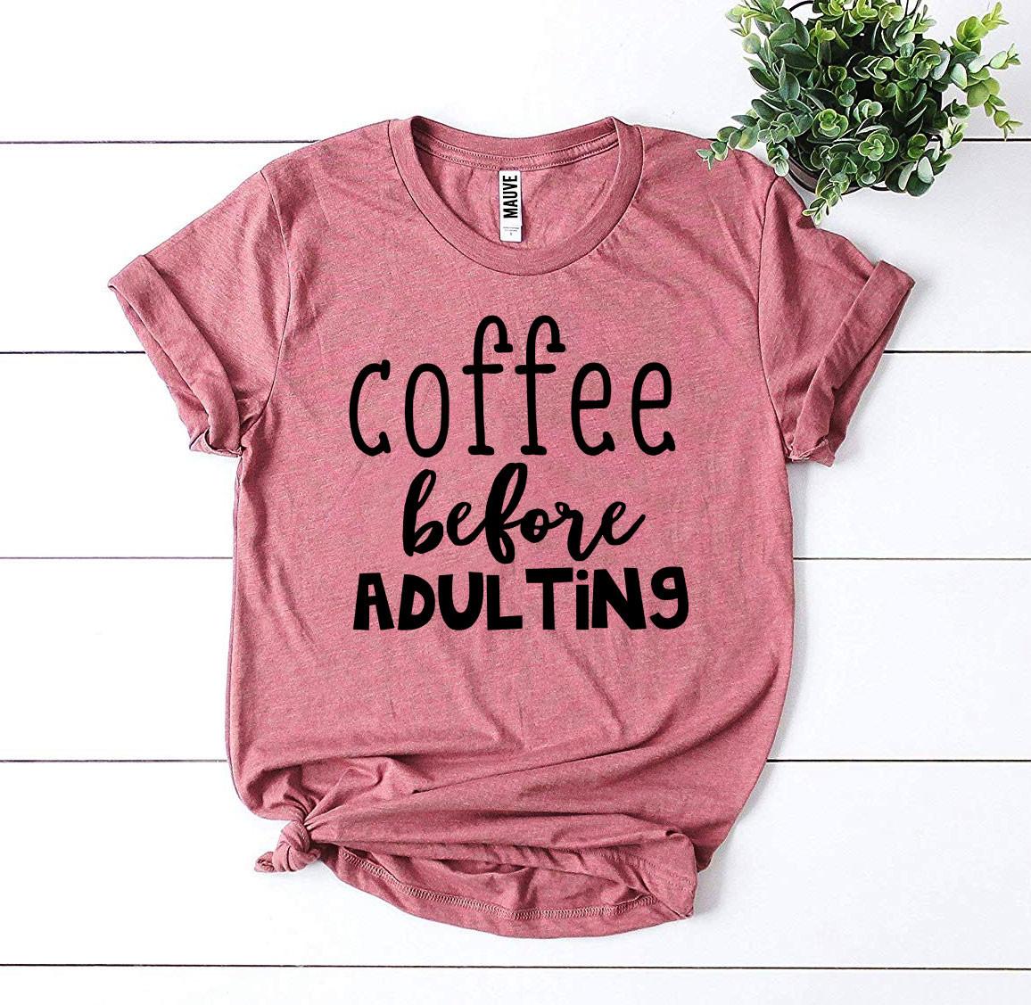 Coffee Before Adulting T-Shirt