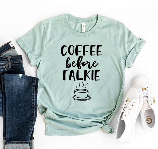 Coffee Before Talkie T-Shirt