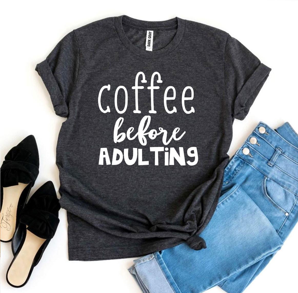 Coffee Before Adulting T-Shirt